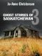 [Ghost House Books 01] • Ghost Stories of Saskatchewan 3